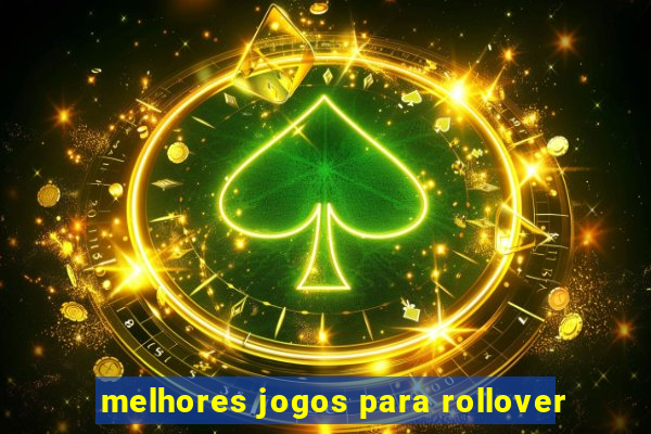 melhores jogos para rollover